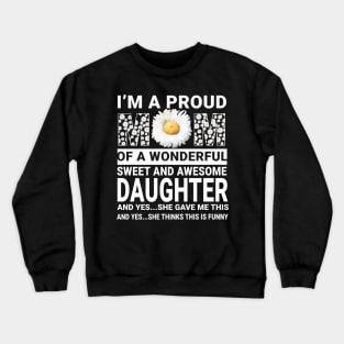 I'm A Proud Mom Of Awesome Daughter Mommy Daisy Gift Crewneck Sweatshirt